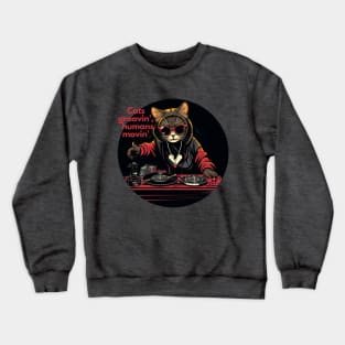 Cats Groovin' Humans Movin' Crewneck Sweatshirt